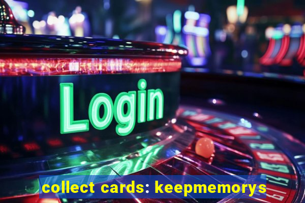 collect cards: keepmemorys